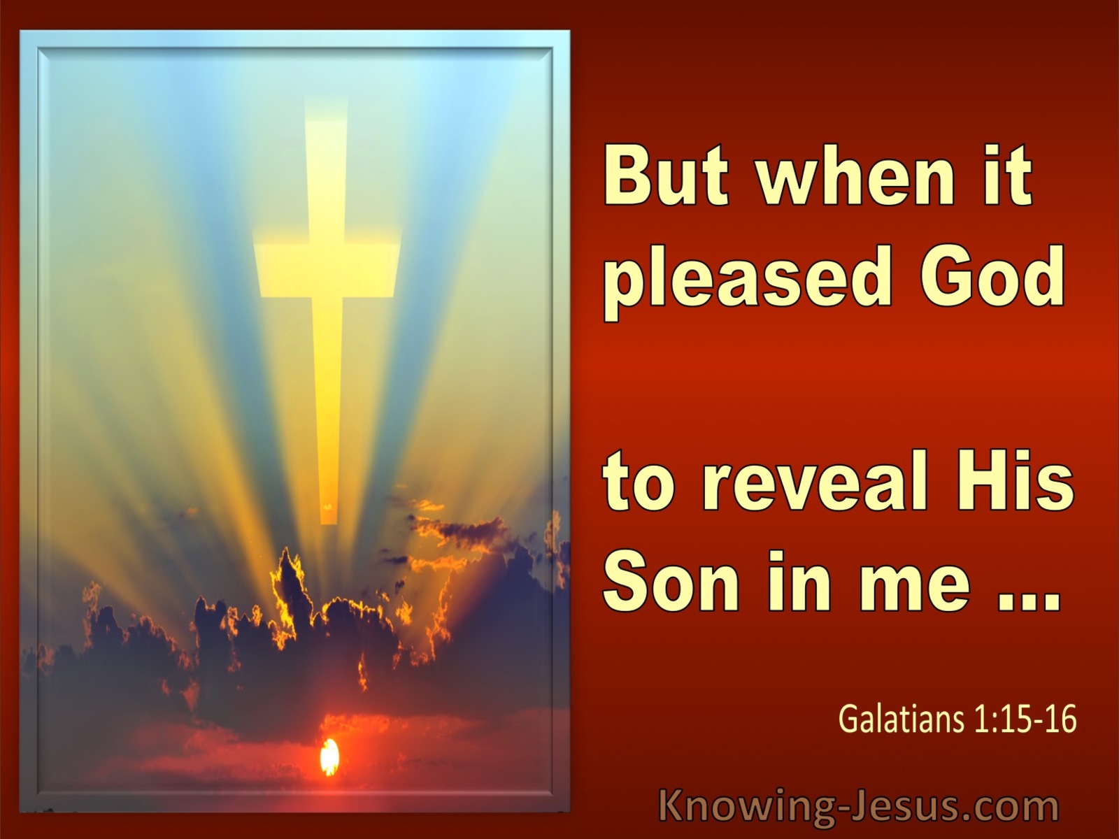 Galatians 1:16 But When It Pleased God To Reveal His Son In Me (utmost)01:17